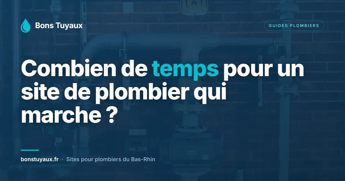 Combien de temps faut-il pour avoir un site de plombier qui marche ? (Guide 2026)