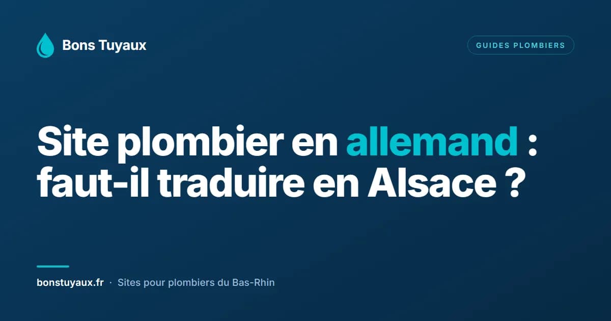 Site plombier en allemand : faut-il vraiment traduire en Alsace ? (Guide 2026)